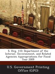 S. Hrg. 110 Department of the Interior, Environment, and Related Agencies Appropriations for Fiscal Year 2009,1294020994,9781294020998