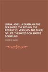 Juana. Adieu. A drama on the seashore. The red inn. The recruit. El verdugo. The elixir of life. The hated son. Maître Cornélius,123690446X,9781236904461