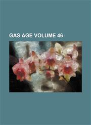 Gas age Volume 46,1236459903,9781236459909