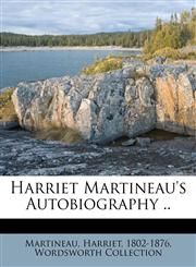 Harriet Martineau's autobiography ..,1172536058,9781172536054