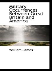 Military Occurrences Between Great Britain and America,1116370751,9781116370751