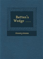 Batten's Wedge ......,1286955572,9781286955574