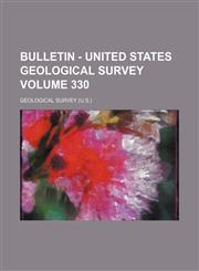 Bulletin - United States Geological Survey Volume 330,1231065575,9781231065570