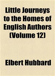 Little Journeys to the Homes of English Authors (Volume 12),115449084X,9781154490848