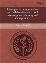 Interagency communication and collaboration on school crisis response planning and management.,1243713771,9781243713773