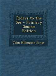 Riders to the Sea - Primary Source Edition,1295556561,9781295556564