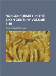 Nonconformity in the Xixth Century Volume 1-10,1234279975,9781234279974