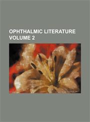Ophthalmic literature Volume 2,1231289805,9781231289808