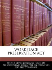 WORKPLACE PRESERVATION ACT,1240600976,9781240600977