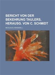 Bericht Von Der Bekehrung Taulers, Herausg. Von C. Schmidt,1236652843,9781236652843