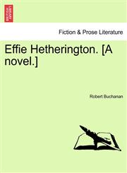 Effie Hetherington. [A novel.],1241379513,9781241379513