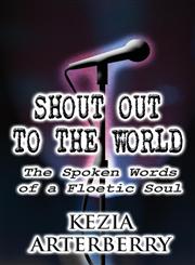 Shout Out to the World The Spoken Words of a Floetic Soul,1627721339,9781627721332
