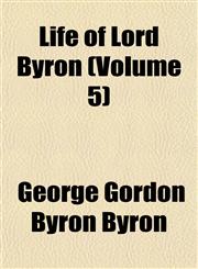 Life of Lord Byron (Volume 5),1151522252,9781151522252