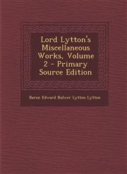 Lord Lytton's Miscellaneous Works, Volume 2 - Primary Source Edition,1294142089,9781294142089