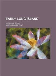 Early Long Island; A Colonial Study,1459067436,9781459067431