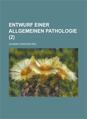 Entwurf Einer Allgemeinen Pathologie (2),1153464985,9781153464987