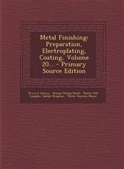 Metal Finishing Preparation, Electroplating, Coating, Volume 20... - Primary Source Edition,1294491318,9781294491316