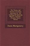 The Theory and Practice of Cotton Spinning Or, the Carding and Spinning Master's Assistant - Primary Source Edition,1293302740,9781293302743