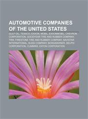 Automotive companies of the United States Gulf Oil, Texaco, Exxon, Mobil, ExxonMobil, Chevron Corporation, Goodyear Tire and Rubber Company,1156399335,9781156399330