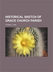 Historical Sketch of Grace Church Parish,1151532053,9781151532053