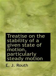 Treatise on the stability of a given state of motion, particularly steady motion,1117494586,9781117494586