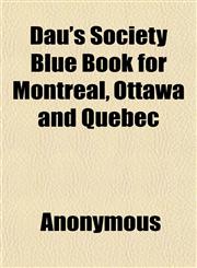 Dau's Society Blue Book for Montreal, Ottawa and Quebec,1152019910,9781152019911