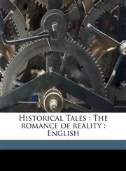 Historical Tales The romance of reality : English,1145647804,9781145647800