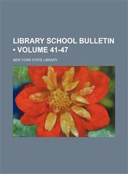 Library School Bulletin (Volume 41-47),1153900939,9781153900935