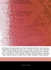 Articles On Chinese Expatriates In The United States, including John Woo, Qian Xuesen, Y. L. Chin, Ta-you Wu, Vivian Wu, Thomas Oboe Lee, Robert Kho-seng Lim, Hsien Wu, Yun-fei Ji, Sho-chieh Tsiang, Eddy Zheng, Zhang Kai, Chen Nan,1244045195,9781244045194