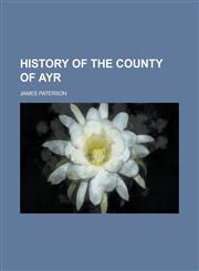History of the County of Ayr,1234111063,9781234111069