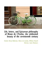 Life, letters, and Epicurean philosophy of Ninon de L'Enclos, the celebrated beauty of the seventeen,1116787687,9781116787689