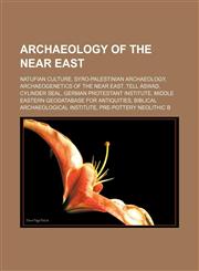 Archaeology of the Near East Natufian culture, Syro-Palestinian archaeology, Archaeogenetics of the Near East, Tell Aswad, Cylinder seal,1156395682,9781156395684