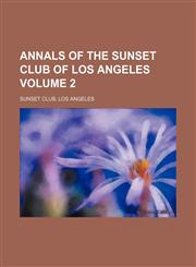 Annals of the Sunset Club of Los Angeles Volume 2,1236556410,9781236556417