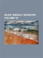 Niles' Weekly Register Volume 10,1236528727,9781236528728