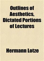 Outlines of Aesthetics, Dictated Portions of Lectures,1151768456,9781151768452
