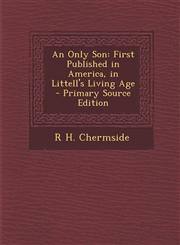Only Son First Published in America, in Littell's Living Age,1289571112,9781289571115