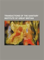Transactions of the Sanitary Institute of Great Britian,1150991631,9781150991639