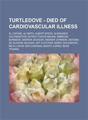 Turtledove - Died of Cardiovascular Illness Al Capone, Al Smith, Albert Speer, Aleksandr Solzhenitsyn, Alfred Thayer Mahan, Ambrose Burnside, Andrew Jackson, Andrew Johnson, António de Oliveira Salazar, Art Fletcher, Barry Goldwater, Bela Lugosi,1234733536,9781234733537