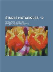 Etudes Historiques, 10; Revolutions Anciennes,1234337568,9781234337568