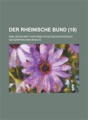 Der Rheinische Bund; Eine Zeitschrift Historisch-Politischstatistisch-Geographischen Inhalts (18 ),1153494574,9781153494571