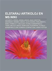 Elstaraj artikoloj en ms.wiki Antarkto, Opero, Araba lingvo, Isaac Newton, Indonezio, Aramea lingvo, Julio Cezaro, Parlamento, Ŝako, Formulo 1, Malajzio, Futbala Mondpokalo, Tigro, Malaja lingvo, Konfuceo, Kleopatra, Futbala Mondpokalo 2006,1232973394,9781232973393
