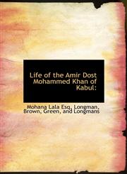 Life of the Amir Dost Mohammed Khan of Kabul,1140267078,9781140267072