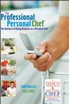 The Professional Personal Chef The Business of Doing Business as a Personal Chef,0471752193,9780471752196