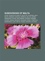 Subdivisions of Malta Local councils of Malta, Valletta, Floriana, Qala, Malta, Siġġiewi, Għaxaq, Ħamrun, Żejtun, Qormi, Għargħur, Fgura,1157955673,9781157955672