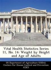 Vital Health Statistics Series 11, No. 14 Weight by Height and Age of Adults,1249382742,9781249382744
