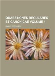 Quaestiones regulares et canonicae Volume 1,1236809181,9781236809186