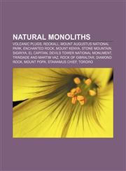 Natural monoliths Volcanic plugs, Rockall, Mount Augustus National Park, Enchanted Rock, Mount Kenya, Stone Mountain, Sigiriya, El Capitan,1156544696,9781156544693