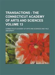Transactions - The Connecticut Academy of Arts and Sciences Volume 13,1154651584,9781154651584