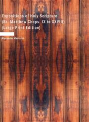 Expositions of Holy Scripture (St. Matthew Chaps. IX to XXVIII) (Large Print Edition),1426423780,9781426423789