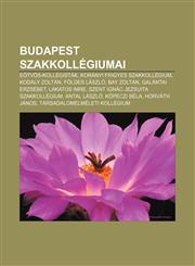 Budapest Szakkollegiumai Eotvos-Kollegistak, Koranyi Frigyes Szakkollegium, Kodaly Zoltan, Foldes Laszlo, Bay Zoltan, Galantai Erzsebet,1233347047,9781233347049